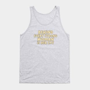 Behind Every Strong Woman is Her Cat Tank Top